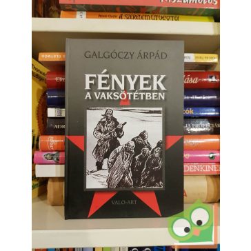   Galgóczy Árpád: Fények a vaksötétben (Gulág-trilógia 2.)