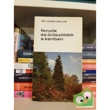 Józsa Miklós: Fenyők és örökzöldek a kertben