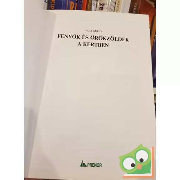Józsa Miklós: Fenyők és örökzöldek a kertben