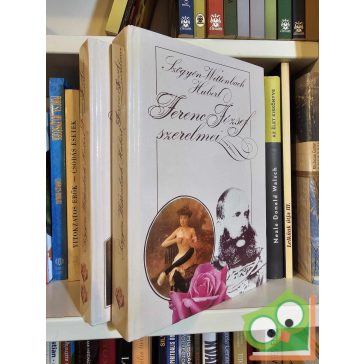 Szőgyén-Wittenbach Hubert: Ferenc József szerelmei (1-2.)