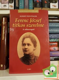   Hubert Pointinger: Ferenc József titkos szerelme (Királyi házak)
