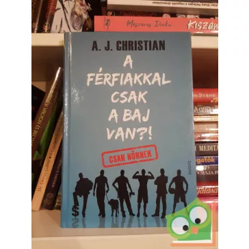   A. J. Christian: A férfiakkal csak a baj van?! (nagyon ritka)