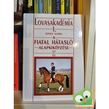   Reiner Klimke: A fiatal hátasló alapkiképzése (Lovasakadémia 1.) (ritka) (sérült)