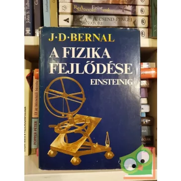 J. D. Bernal: A fizika fejlődése Einsteinig
