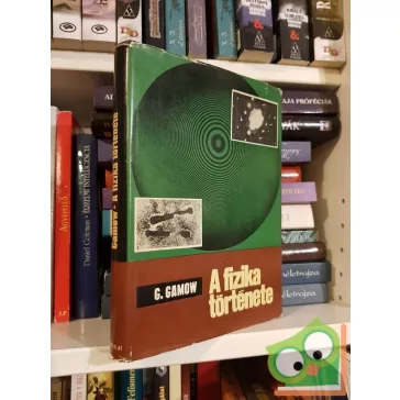 George Gamow: A fizika története  (Ritka!)