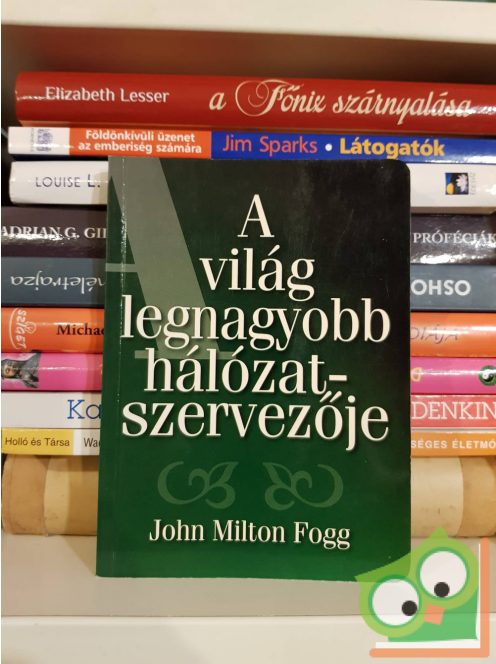 John Milton Fogg: A világ legnagyobb hálózatszervezője (Bagolyvár)