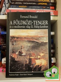   Fernand Braudel: A Földközi-tenger és a mediterrán világ II. Fülöp korában I. kötet (ritka)