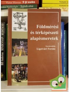   Ligetvári Ferenc (szerk.): Földmérési és térképészeti alapismeretek (ritka)