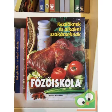 Főzőiskola - Kezdőknek és alkalmi szakácsoknak