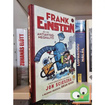   Jon Scieszka: Frank Einstein és az antianyag-meghajtó (Frank Einstein 1.)