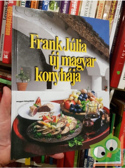 Frank Júlia: Frank Júlia új magyar konyhája