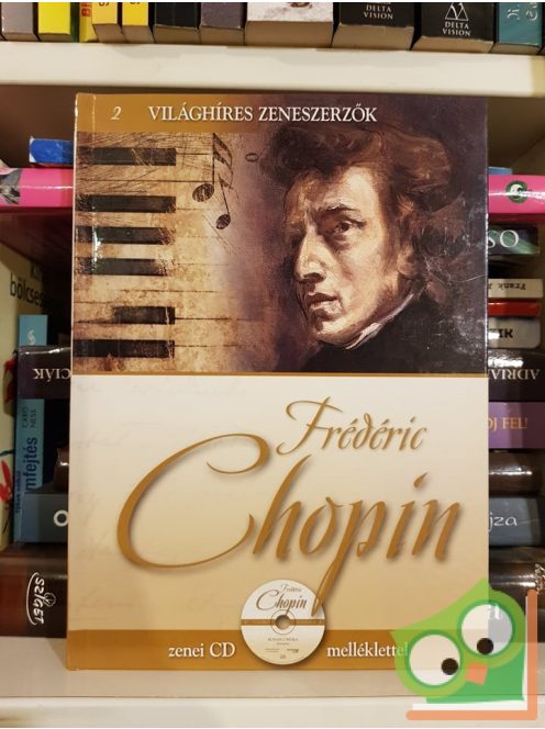 Frédéric Chopin (Világhíres zeneszerzők 2. CD-melléklettel)