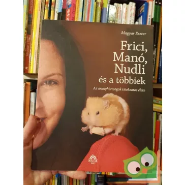 Magyar Eszter: Frici, Manó, Nudli és a többiek