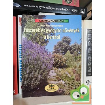   Máthé Ákos - Romváry Vilmos: Fűszerek és gyógyító növények a kertből (Kertmagyarország)