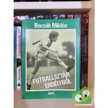 Bocsák Miklós: Futballsztár Erdélyből