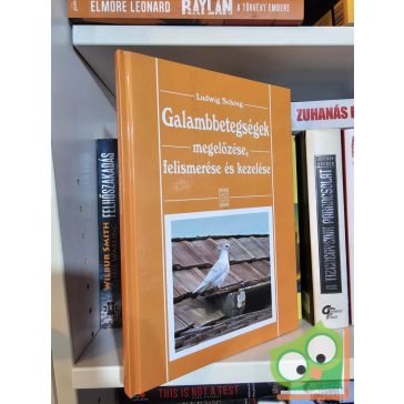   Ludwig Schrag: Galambbetegségek megelőzése, felismerése és kezelése (ritka)