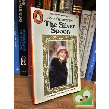   John Galsworthy: The Silver Spoon (The Forsyte Saga 5.) (Penquin)