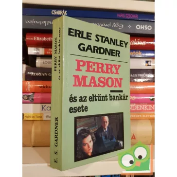   Erle Stanley Gardner: Perry Mason és az eltűnt bankár esete (Perry Mason 21.)