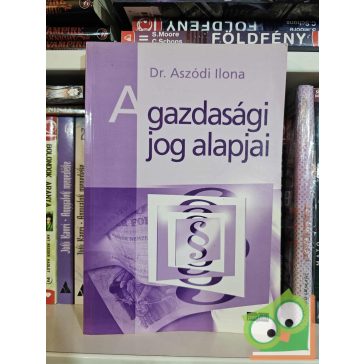 Aszódi Ilona: A gazdasági jog alapjai