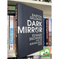  Barton Gellman: Dark Mirror: Edward Snowden and the Surveillance State
