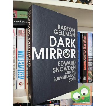   Barton Gellman: Dark Mirror: Edward Snowden and the Surveillance State