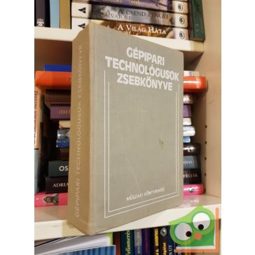   Dr. Bánhidi Ibolya - Kovács Cs. György - Orgován László - Lehoczky Csaba: Gépipari technológusok zsebkönyve