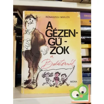   Rónaszegi Miklós: A gézengúzok a Balatonnál (Gézengúzok 2.)