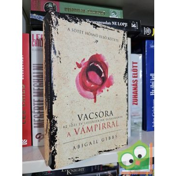 Abigail Gibbs: Vacsora a vámpírral (A sötét hősnő 1.)