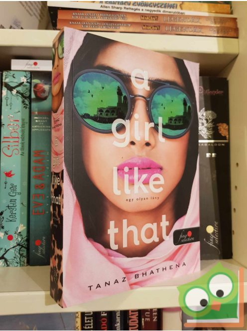 Tanaz Bhathena: A Girl Like That - Egy olyan lány (Vörös pöttyös könyvek, Fine Selection)