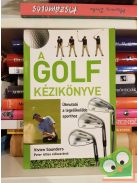 Vivien Saunders: A golf kézikönyve - Útmutató a legelőkelőbb sporthoz
