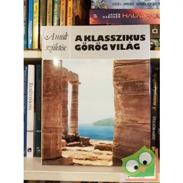 Roger Ling: A klasszikus görög világ (Múlt születése)