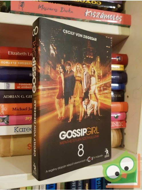 Cecily von Ziegesar: Gossip Girl 8. - Menthetetlen széthullunk
