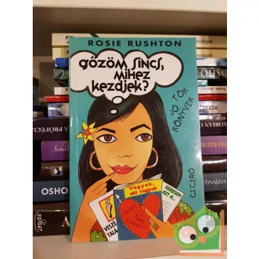   Rosie Rushton: Gőzöm sincs, mihez kezdjek? (5 tinédzser kacagtató viszontagságai 4.)