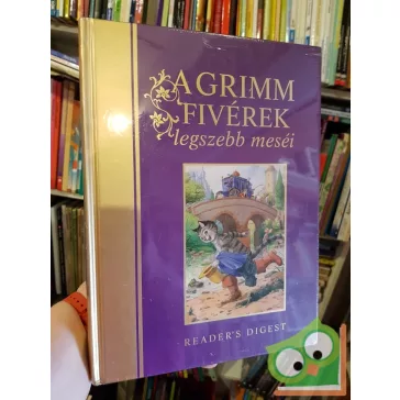   Reader's Digest - Jakob Grimm - Wilhelm Grimm: A Grimm fivérek legszebb meséi (Ritka!) (Fóliás!)