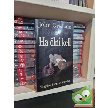 John Grisham: Ha ölni kell (Jake Brigance 1.) 