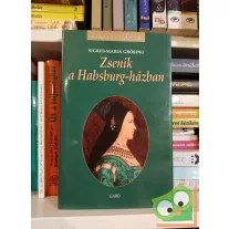  Sigrid-Maria Grössing: Zsenik ​a Habsburg-házban (Királyi házak)