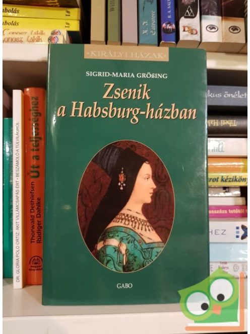 Sigrid-Maria Grössing: Zsenik ​a Habsburg-házban (Királyi házak)