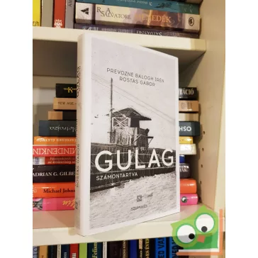 Prevozné Balogh Irén, Rostás Gábor: Gulag- Számontartva