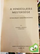 Gundel Károly: A vendéglátás mestersége (nagyon ritka) (reprint)