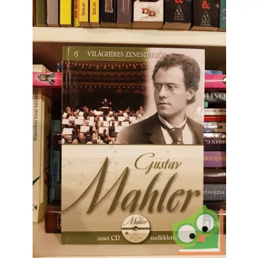   Gustav Mahler  (Világhíres zeneszerzők 15. CD-melléklettel)