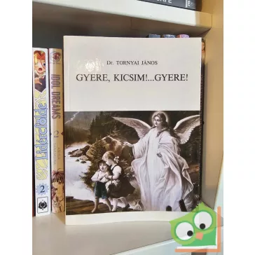 Tornyai János: Gyere, kicsim!... Gyere!