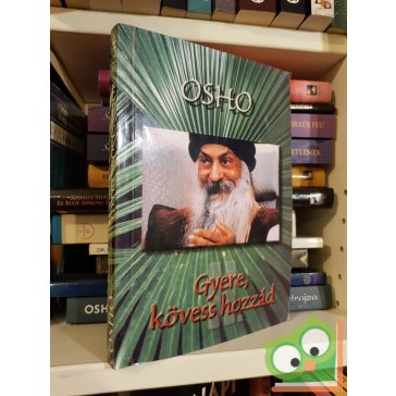Osho: Gyere, kövess hozzád!  ll.kötet