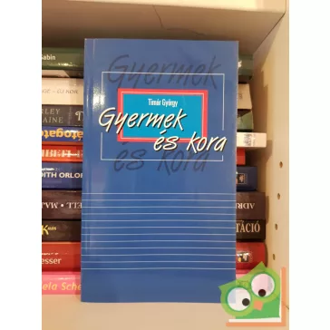 Timár György: Gyermek és kora