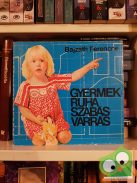 Bajzáth Ferencné: Gyermekruha szabás-varrás