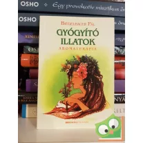Biegelbauer Pál: Gyógyító illatok aromaterápia