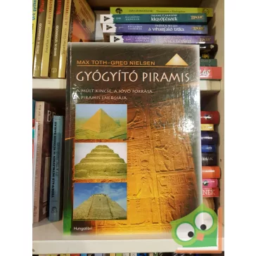   Max Toth - Greg Nielsen: A gyógyító piramis - A múlt kincse, a jövő forrása, a piramis energiája (ritka)