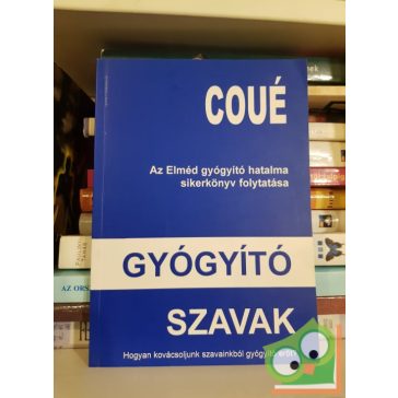   Emil Coué, Emile Leon, Marguerite Burnat-Provins: Gyógyító szavak (Ritka)