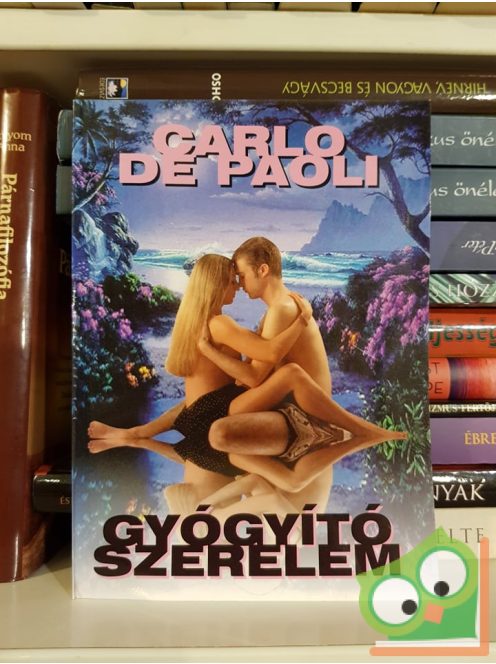 Carlo de Paoli: Gyógyító szerelem - Az érzéki gyönyör útjai