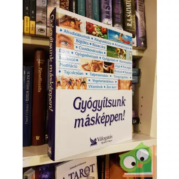   Anfield (szerk.), Garai (szerk.), Schlosser (szerk.) - Gyógyítsunk másképpen (Reader's Digest)
