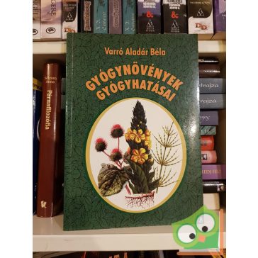Varró Aladár Béla: Gyógynövények gyógyhatásai